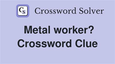 brass worker crossword clue.